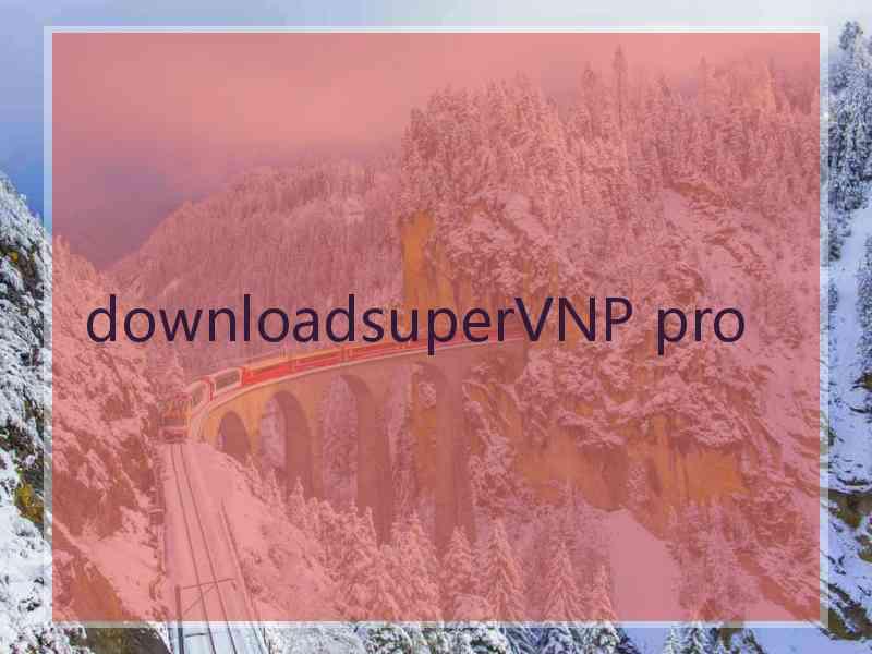 downloadsuperVNP pro